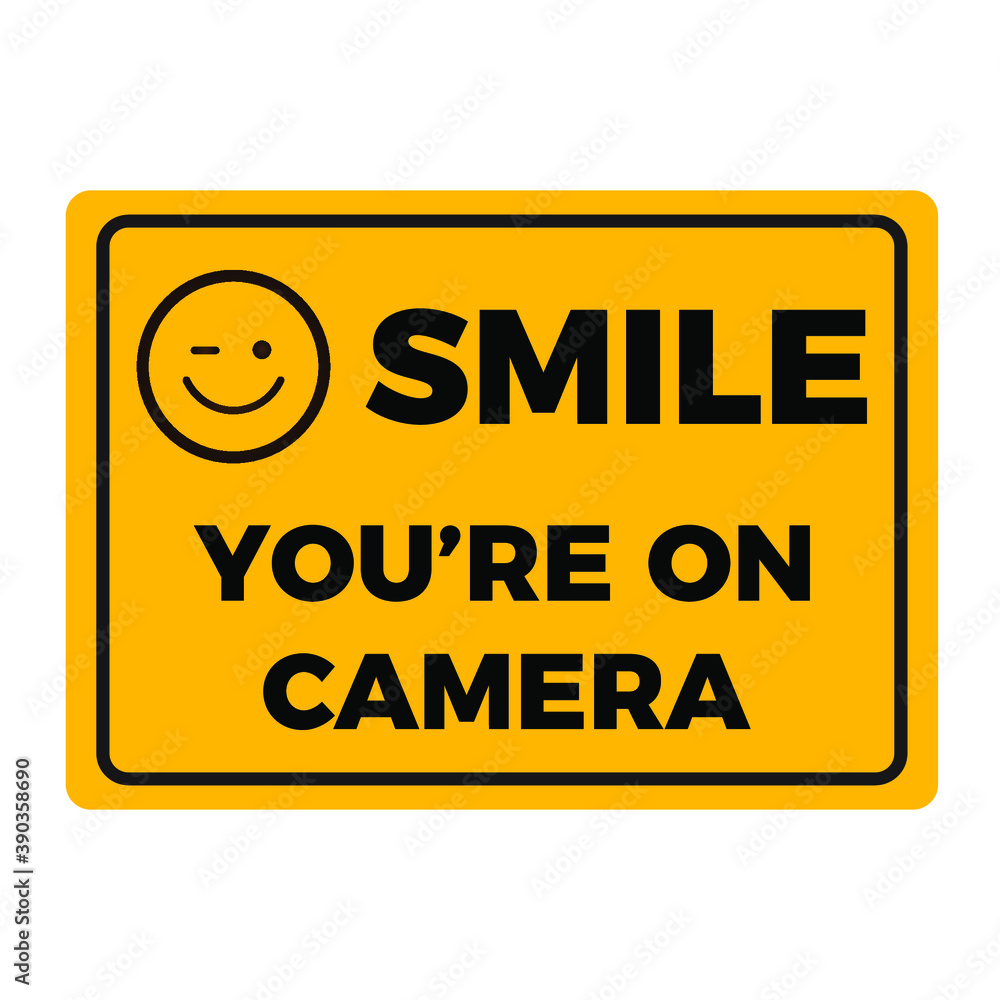 Smile You Re On Camera Sign Warning Sign Template Eps10 Vector Illustration Smile You Re On Camera Sign Warning Sign Template Eps10 Vector Illustration